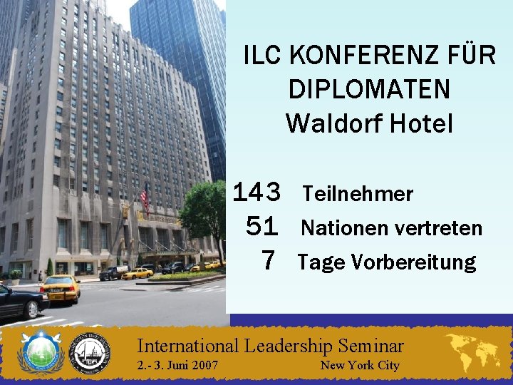 ILC KONFERENZ FÜR DIPLOMATEN Waldorf Hotel 143 51 7 Teilnehmer Nationen vertreten Tage Vorbereitung