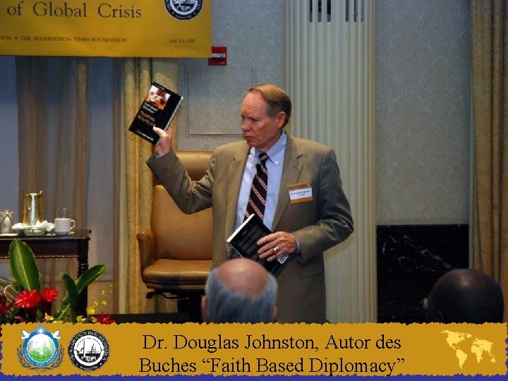 Dr. Douglas Johnston, Autor des Buches “Faith Based Diplomacy” 