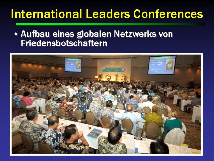 International Leaders Conferences • Aufbau eines globalen Netzwerks von Friedensbotschaftern 
