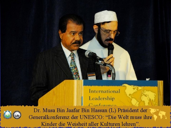 Dr. Musa Bin Jaafar Bin Hassan (L) Präsident der Generalkonferenz der UNESCO: “Die Welt