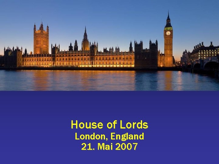 House of Lords London, England 21. Mai 2007 