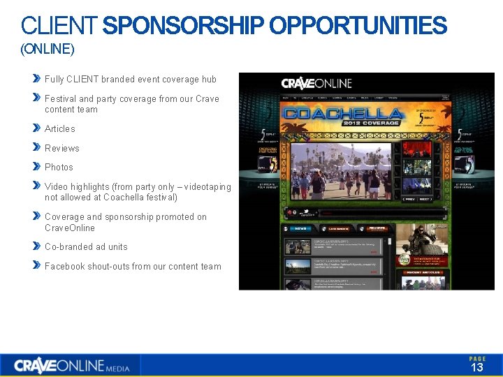 CLIENT SPONSORSHIP OPPORTUNITIES (ONLINE) Fully CLIENT branded event coverage hub Festival and party coverage