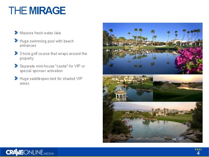 THE MIRAGE Massive fresh water lake Huge swimming pool with beach entrances 3 -hole