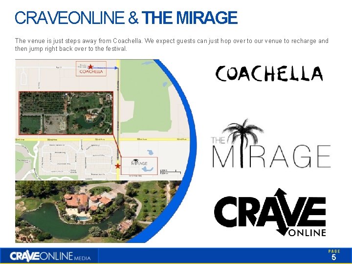 CRAVEONLINE & THE MIRAGE The venue is just steps away from Coachella. We expect