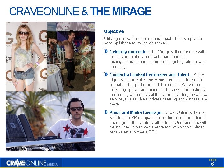 CRAVEONLINE & THE MIRAGE Objective Utilizing our vast resources and capabilities, we plan to