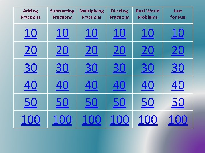 Adding Fractions Subtracting Multiplying Fractions 10 10 10 20 20 20 30 30 30