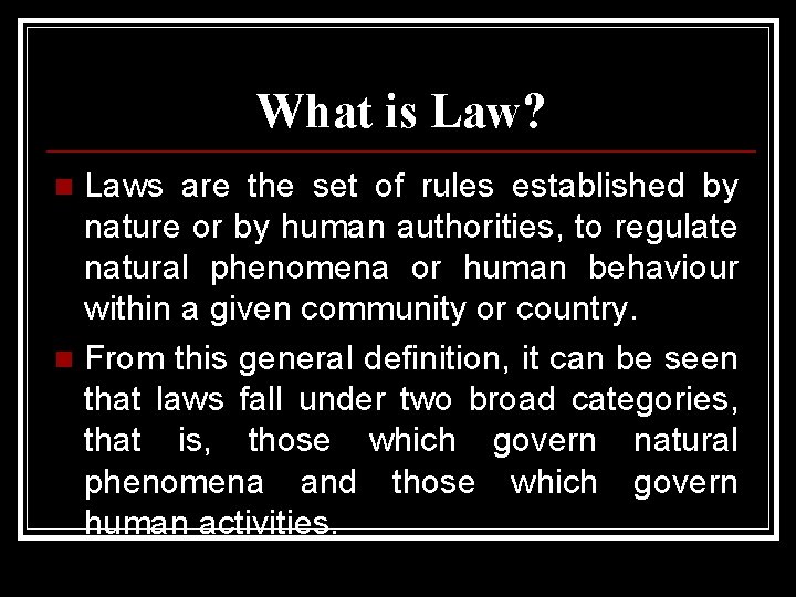 What is Law? Laws are the set of rules established by nature or by
