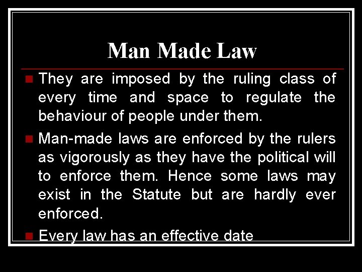 Man Made Law They are imposed by the ruling class of every time and