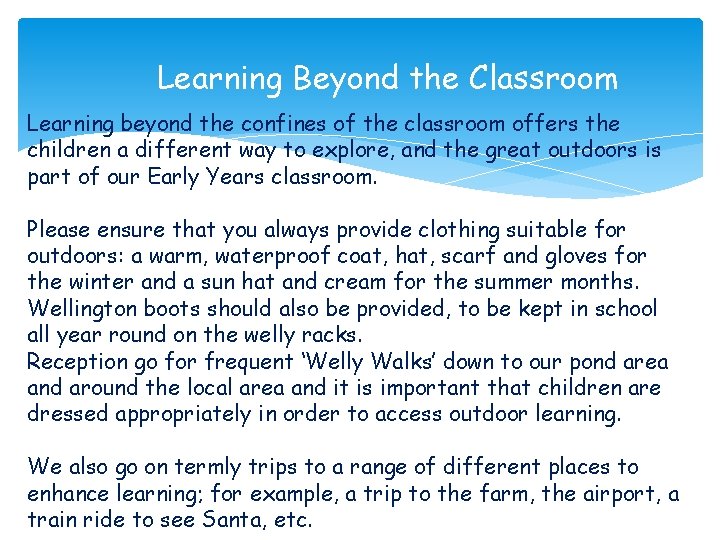 Learning Beyond the Classroom Learning beyond the confines of the classroom offers the children