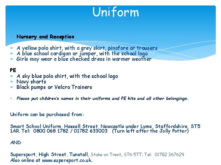 Uniform Nursery and Reception A yellow polo shirt, with a grey skirt, pinafore or