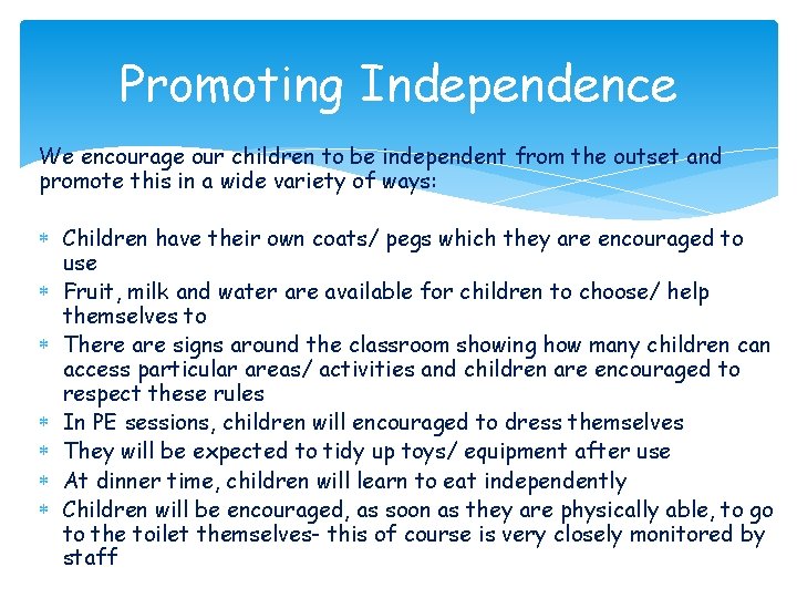 Promoting Independence We encourage our children to be independent from the outset and promote