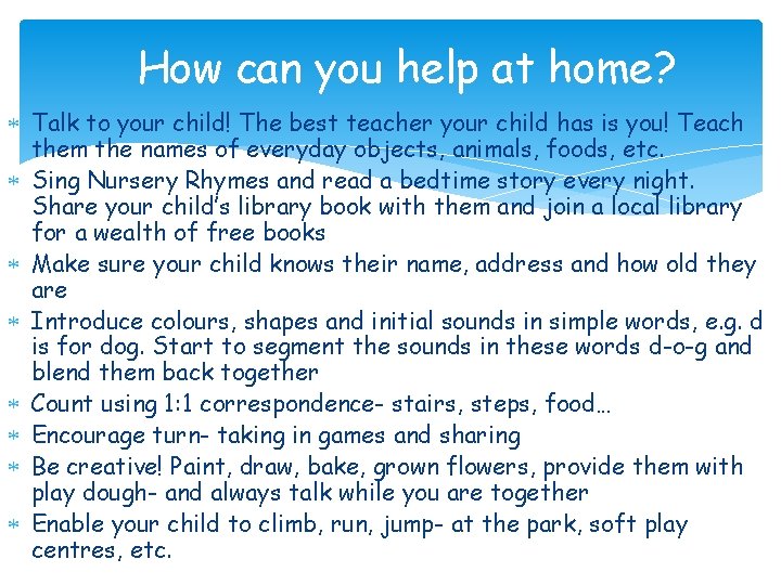 How can you help at home? Talk to your child! The best teacher your