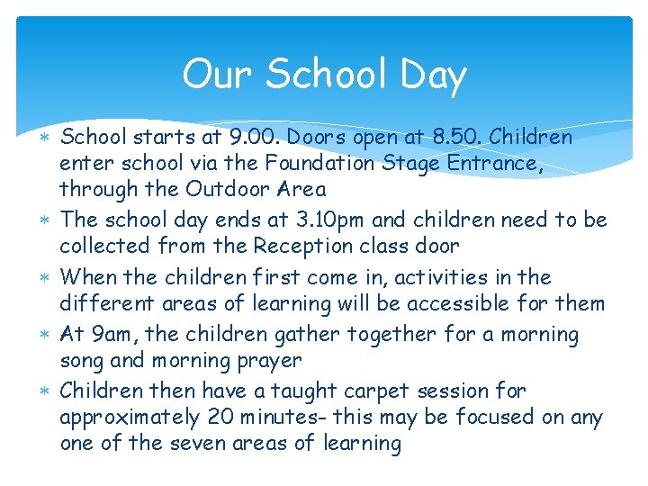 Our School Day School starts at 9. 00. Doors open at 8. 50. Children