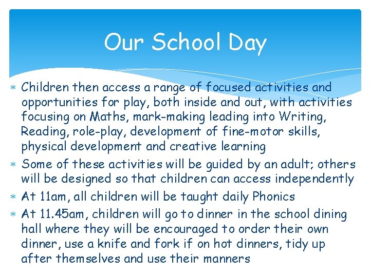 Our School Day Children then access a range of focused activities and opportunities for