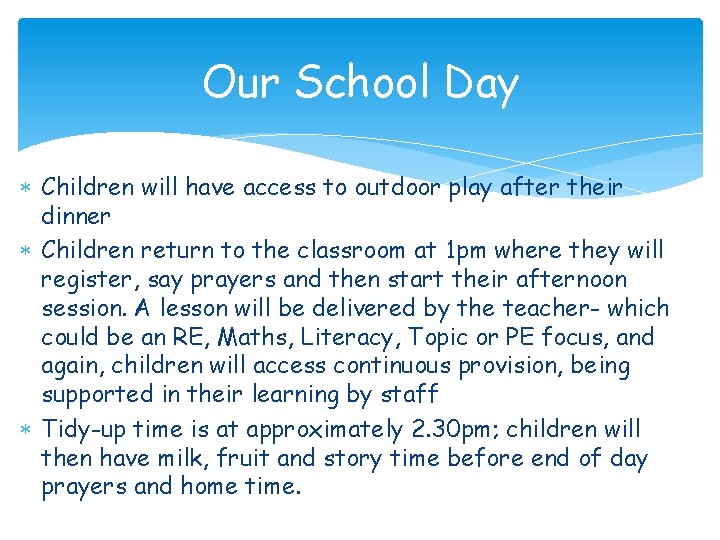 Our School Day Children will have access to outdoor play after their dinner Children