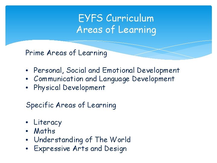 EYFS Curriculum Areas of Learning Prime Areas of Learning • Personal, Social and Emotional