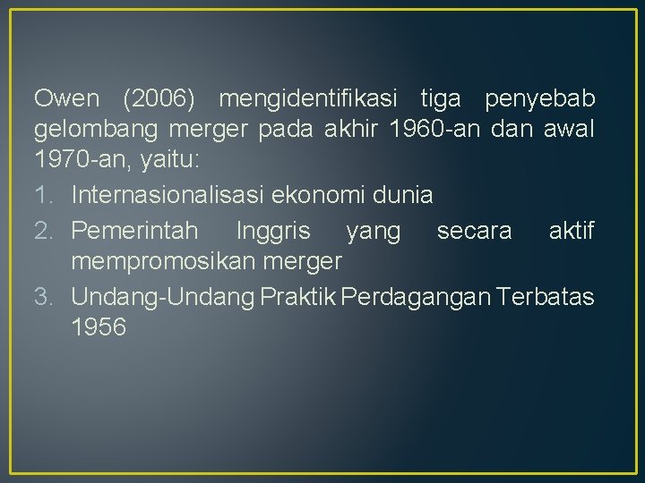 Owen (2006) mengidentifikasi tiga penyebab gelombang merger pada akhir 1960 -an dan awal 1970