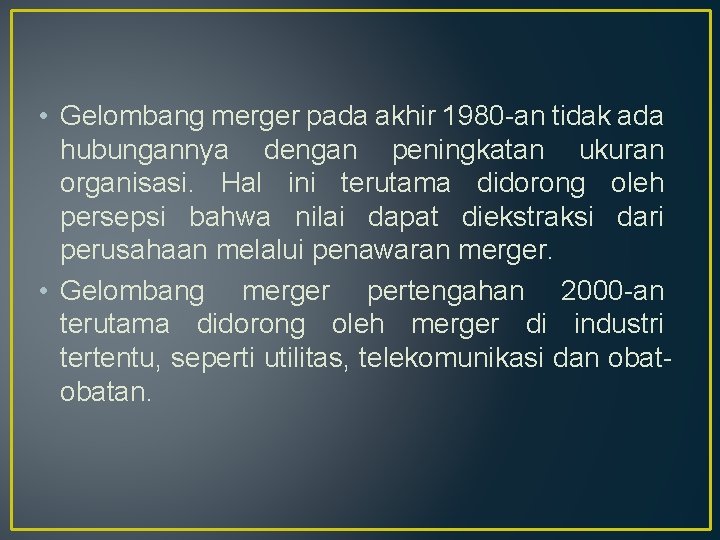  • Gelombang merger pada akhir 1980 -an tidak ada hubungannya dengan peningkatan ukuran