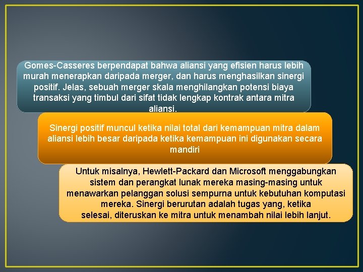 Gomes-Casseres berpendapat bahwa aliansi yang efisien harus lebih murah menerapkan daripada merger, dan harus