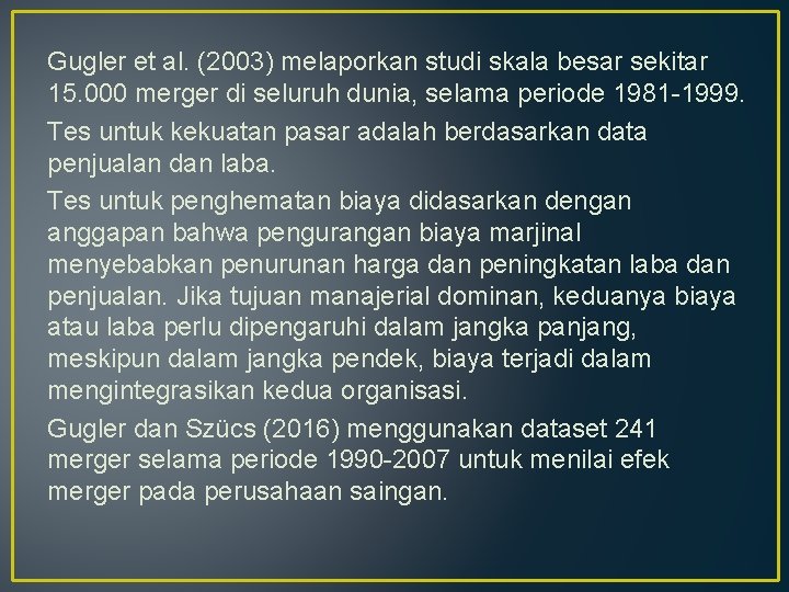 Gugler et al. (2003) melaporkan studi skala besar sekitar 15. 000 merger di seluruh