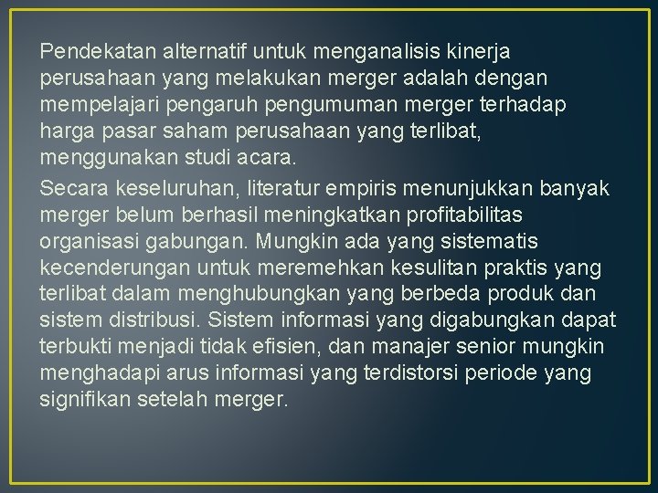 Pendekatan alternatif untuk menganalisis kinerja perusahaan yang melakukan merger adalah dengan mempelajari pengaruh pengumuman