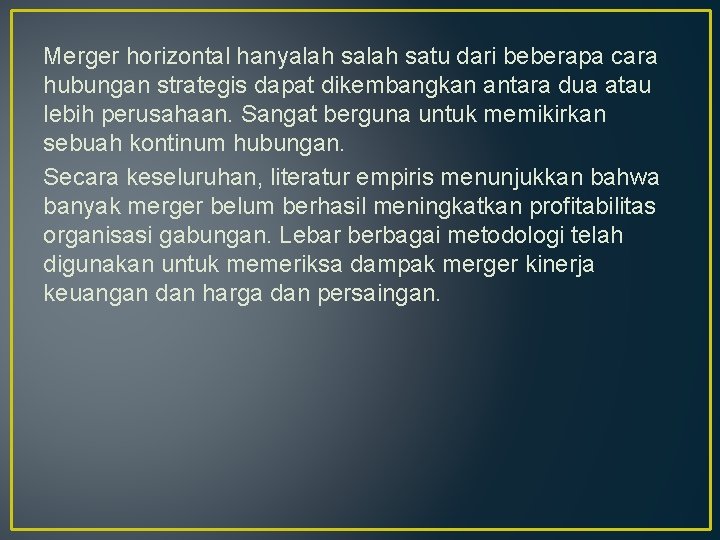 Merger horizontal hanyalah satu dari beberapa cara hubungan strategis dapat dikembangkan antara dua atau