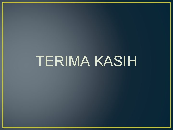 TERIMA KASIH 