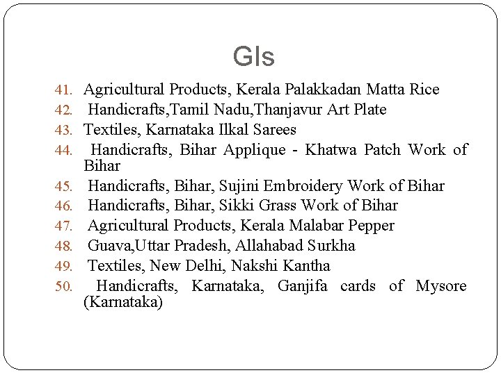 GIs 41. Agricultural Products, Kerala Palakkadan Matta Rice 42. Handicrafts, Tamil Nadu, Thanjavur Art