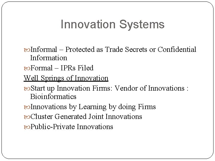 Innovation Systems Informal – Protected as Trade Secrets or Confidential Information Formal – IPRs Innovation Systems Informal – Protected as Trade Secrets or Confidential Information Formal – IPRs
