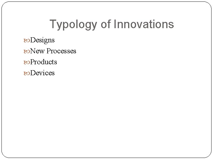 Typology of Innovations Designs New Processes Products Devices 