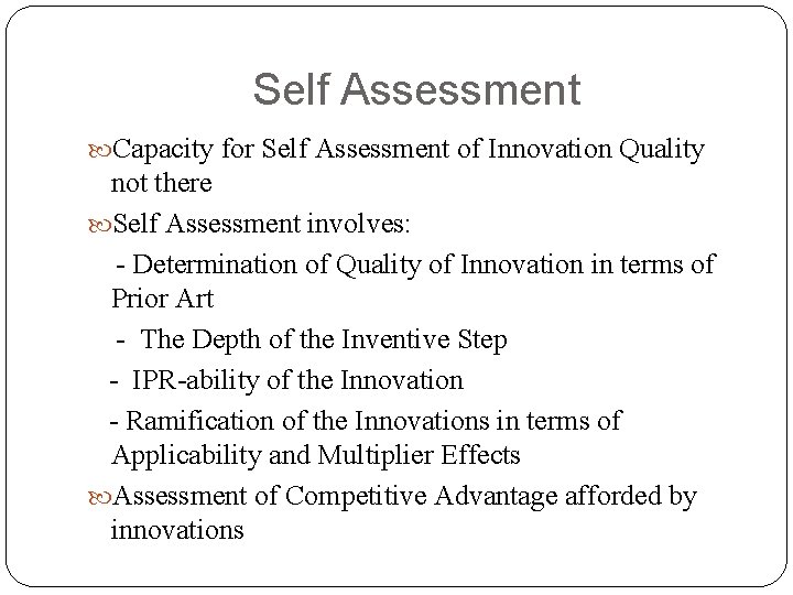 Self Assessment Capacity for Self Assessment of Innovation Quality not there Self Assessment involves: