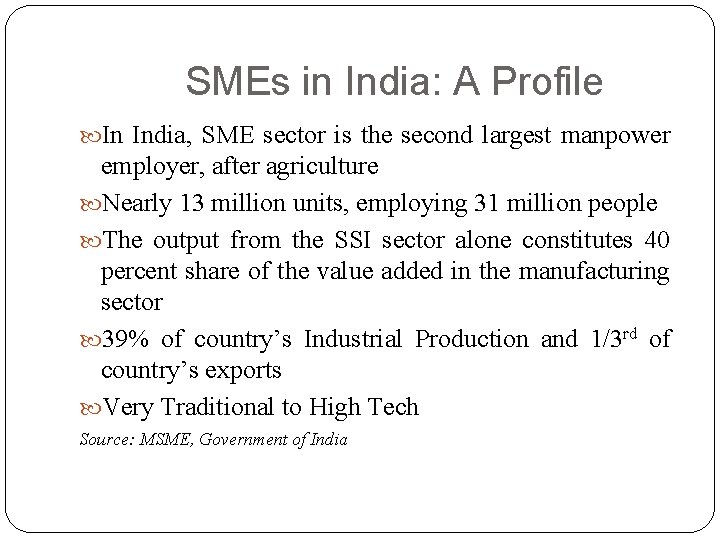 SMEs in India: A Profile In India, SME sector is the second largest manpower