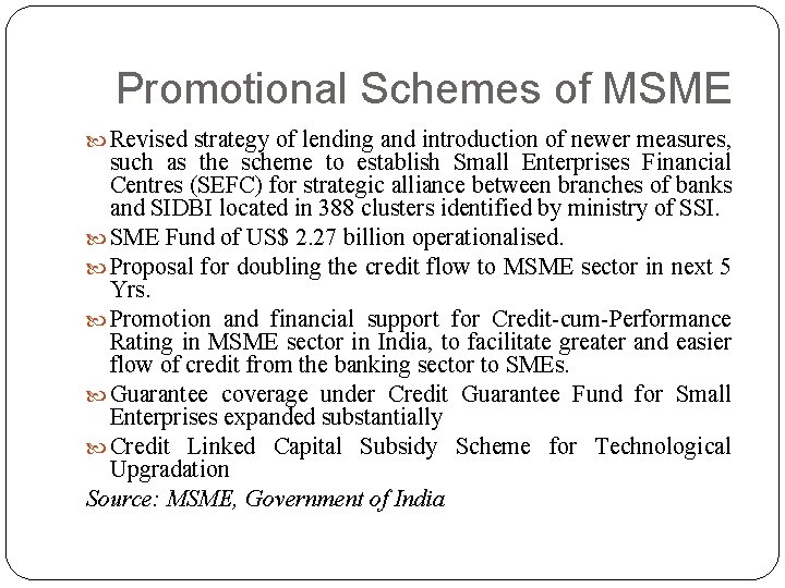 Promotional Schemes of MSME Revised strategy of lending and introduction of newer measures, such