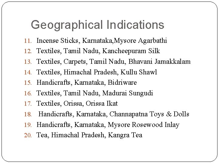Geographical Indications 11. Incense Sticks, Karnataka, Mysore Agarbathi 12. Textiles, Tamil Nadu, Kancheepuram Silk