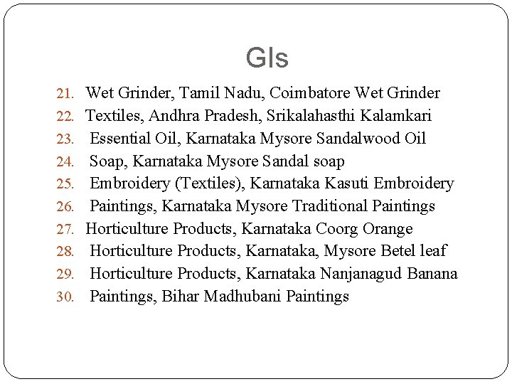 GIs 21. Wet Grinder, Tamil Nadu, Coimbatore Wet Grinder 22. Textiles, Andhra Pradesh, Srikalahasthi