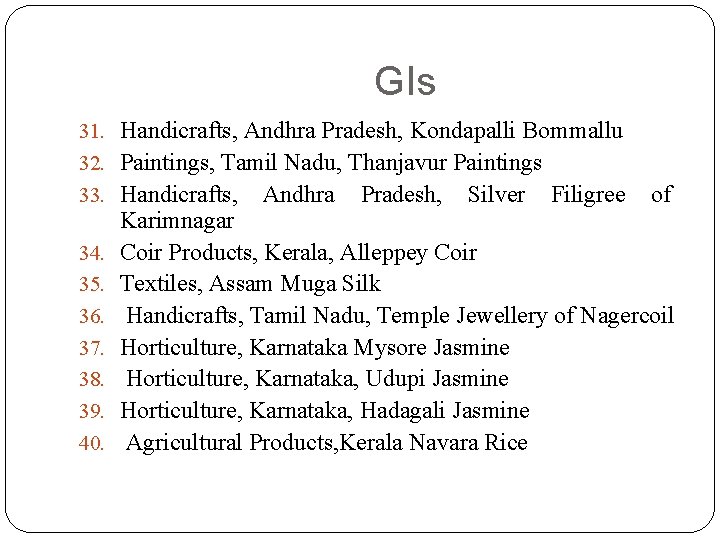 GIs 31. Handicrafts, Andhra Pradesh, Kondapalli Bommallu 32. Paintings, Tamil Nadu, Thanjavur Paintings 33. GIs 31. Handicrafts, Andhra Pradesh, Kondapalli Bommallu 32. Paintings, Tamil Nadu, Thanjavur Paintings 33.