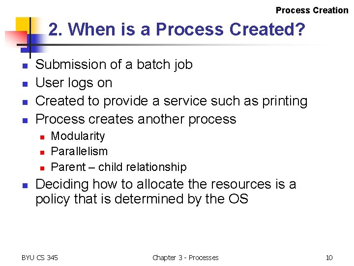Process Creation 2. When is a Process Created? n n Submission of a batch Process Creation 2. When is a Process Created? n n Submission of a batch