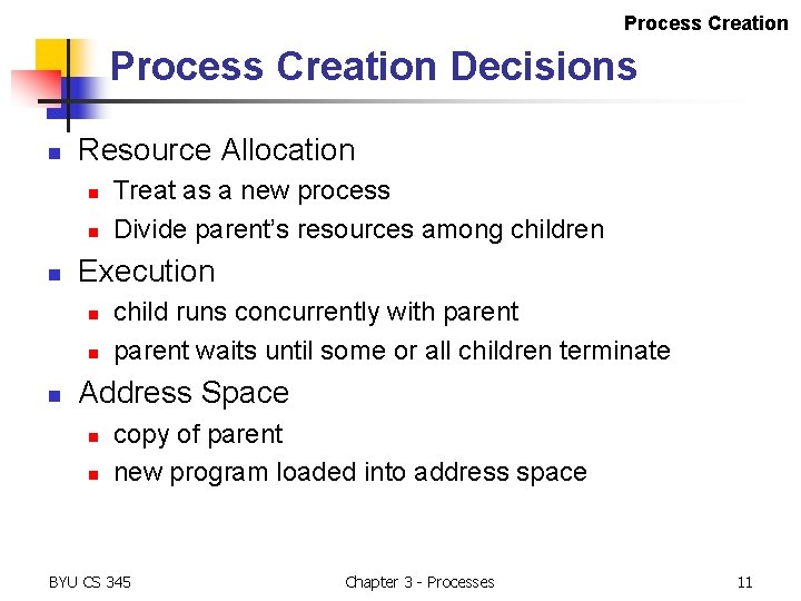 Process Creation Decisions n Resource Allocation n Execution n Treat as a new process Process Creation Decisions n Resource Allocation n Execution n Treat as a new process