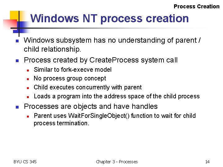 Process Creation Windows NT process creation n n Windows subsystem has no understanding of Process Creation Windows NT process creation n n Windows subsystem has no understanding of