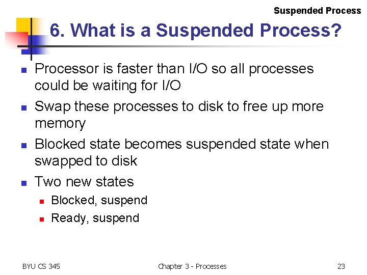 Suspended Process 6. What is a Suspended Process? n n Processor is faster than Suspended Process 6. What is a Suspended Process? n n Processor is faster than