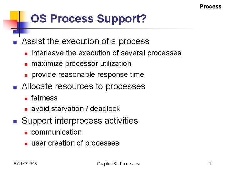 Process OS Process Support? n Assist the execution of a process n n Allocate Process OS Process Support? n Assist the execution of a process n n Allocate