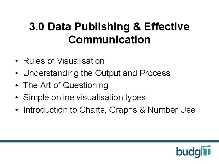 3. 0 Data Publishing & Effective Communication • • • Rules of Visualisation Understanding