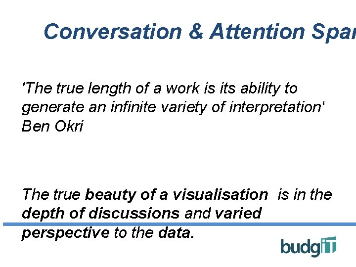 Conversation & Attention Span 'The true length of a work is its ability to