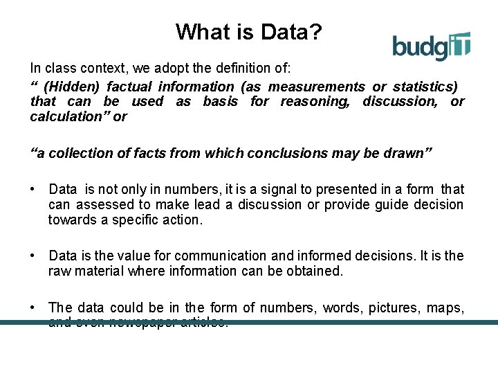 What is Data? In class context, we adopt the definition of: “ (Hidden) factual