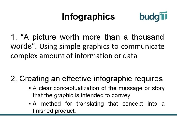 Infographics 1. “A picture worth more than a thousand words”. Using simple graphics to