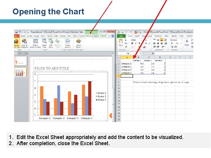 Opening the Chart 1. Edit the Excel Sheet appropriately and add the content to