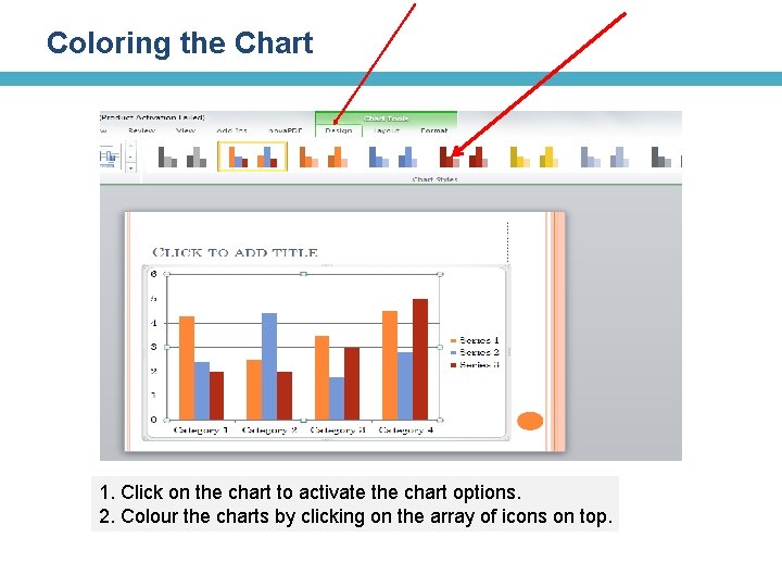 Coloring the Chart 1. Click on the chart to activate the chart options. 2.