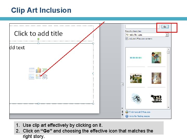 Clip Art Inclusion 1. Use clip art effectively by clicking on it. 2. Click