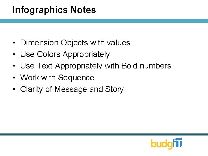 Infographics Notes • • • Dimension Objects with values Use Colors Appropriately Use Text