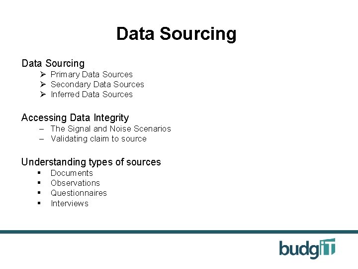 Data Sourcing Ø Primary Data Sources Ø Secondary Data Sources Ø Inferred Data Sources